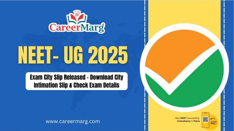 NEET-UG-2025-Exam-City-Intimation-Slip-Released How to Download & Exam Guidelines